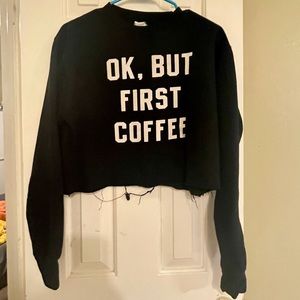 Ok, BUT FIRST COFFEE Black Cropped Sweater